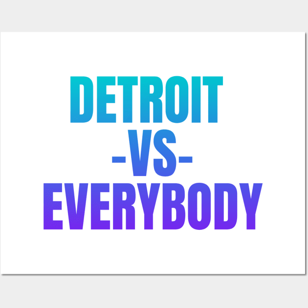 Detroit vs Everybody Wall Art by Shopinno Shirts